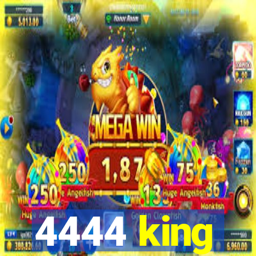 4444 king